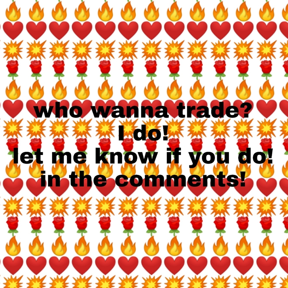 Who wannna trade?